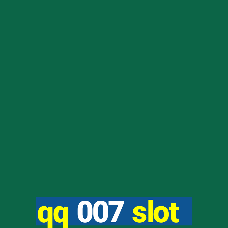 qq 007 slot