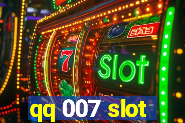 qq 007 slot