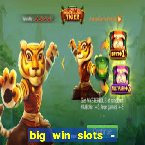 big win slots - slot machines