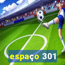 espaço 301