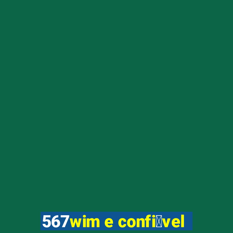 567wim e confi谩vel