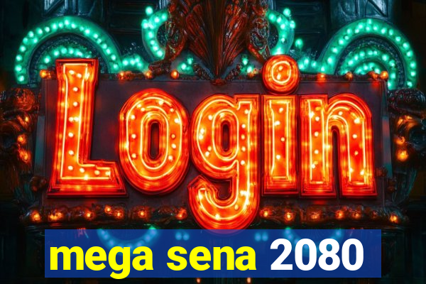 mega sena 2080