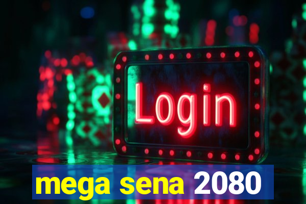 mega sena 2080