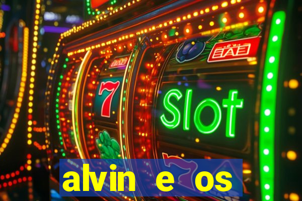 alvin e os esquilos 3 filme completo dublado