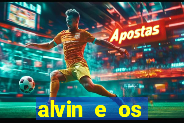 alvin e os esquilos 3 filme completo dublado