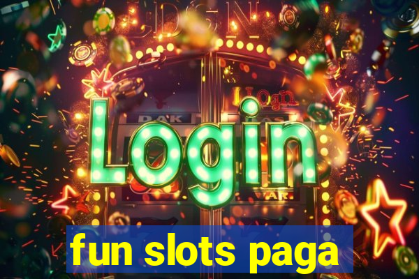 fun slots paga