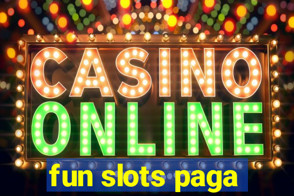 fun slots paga