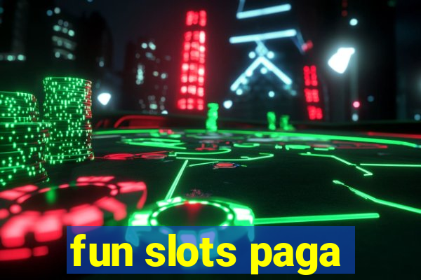 fun slots paga