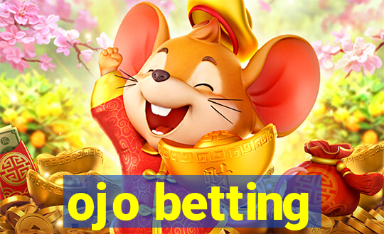 ojo betting