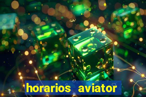 horarios aviator estrela bet