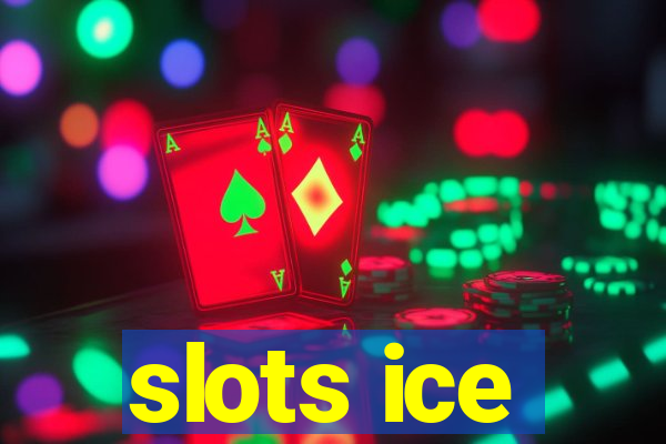 slots ice