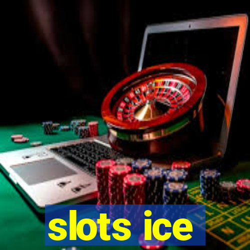 slots ice