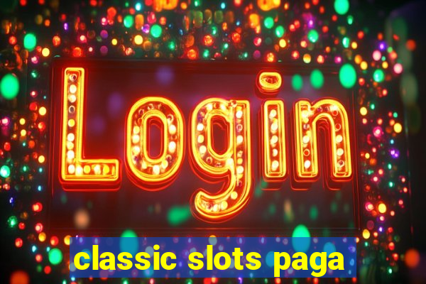 classic slots paga