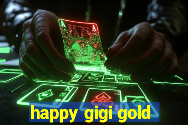 happy gigi gold