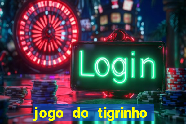 jogo do tigrinho que vem com bonus