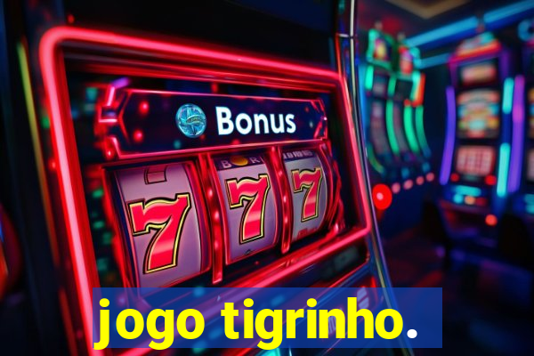 jogo tigrinho.