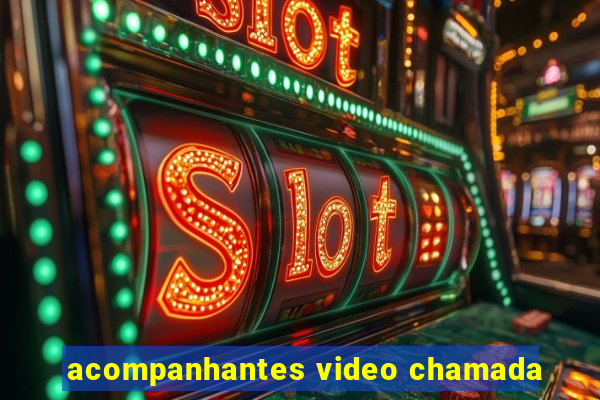 acompanhantes video chamada