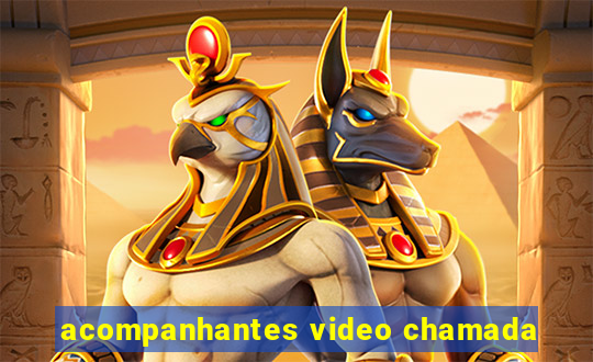 acompanhantes video chamada