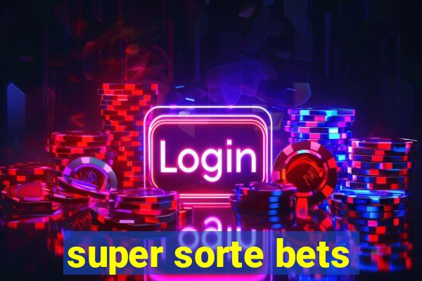 super sorte bets