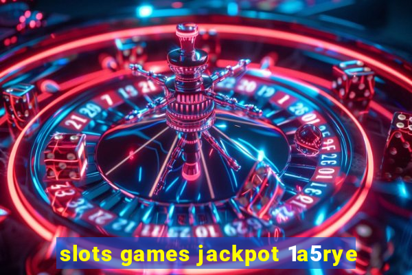 slots games jackpot 1a5rye