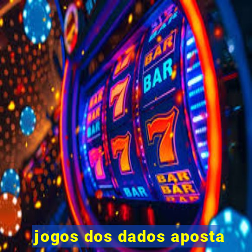 jogos dos dados aposta