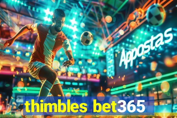 thimbles bet365