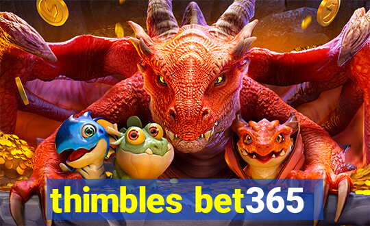 thimbles bet365