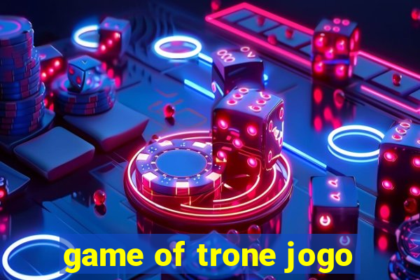 game of trone jogo