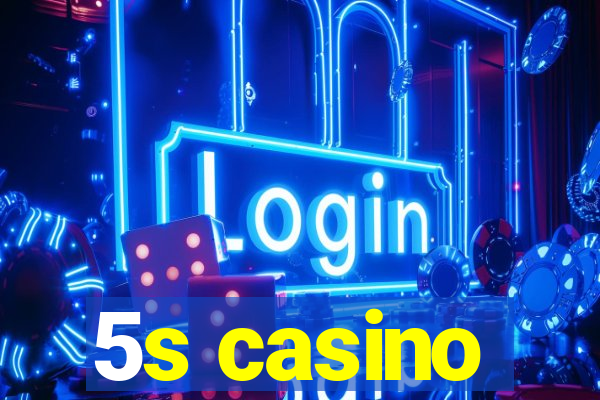 5s casino