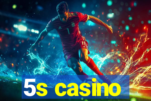 5s casino