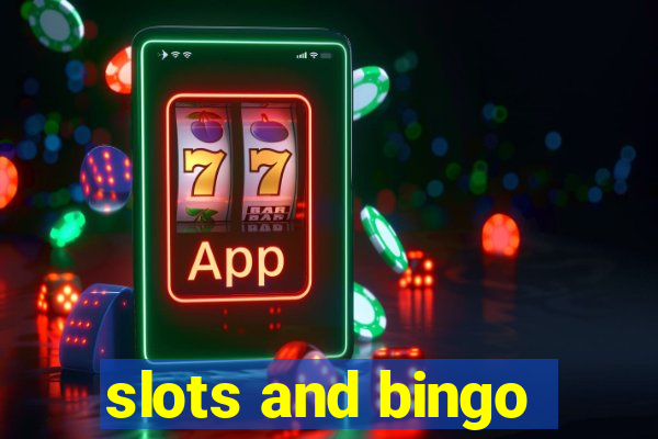 slots and bingo