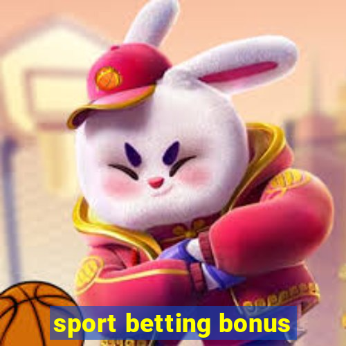 sport betting bonus