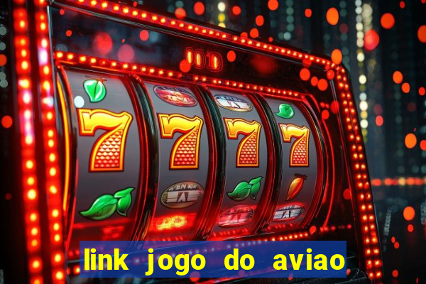 link jogo do aviao que ganha dinheiro