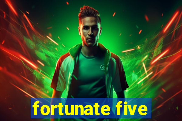 fortunate five