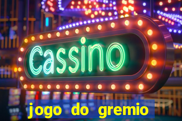 jogo do gremio onde assistir ao vivo