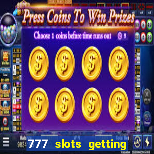 777 slots getting crazy casino