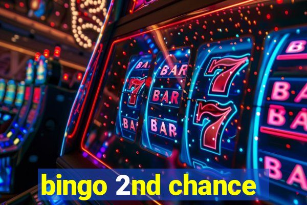 bingo 2nd chance