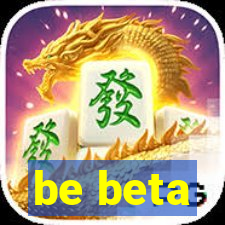 be beta