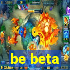 be beta