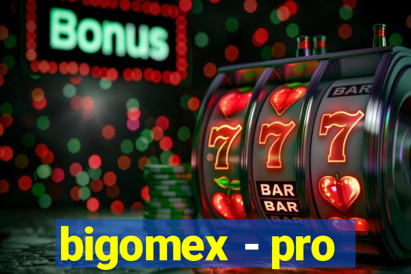 bigomex - pro