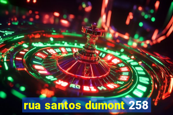 rua santos dumont 258