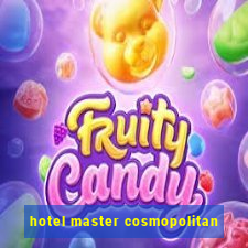 hotel master cosmopolitan