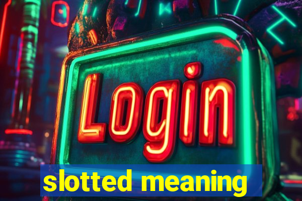 slotted meaning