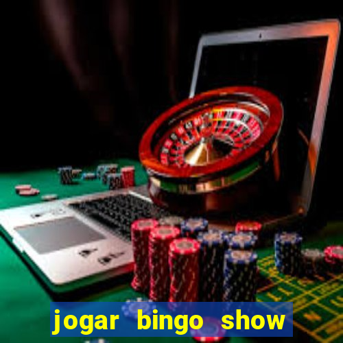 jogar bingo show ball gratis