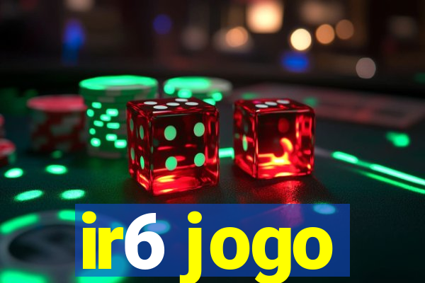 ir6 jogo