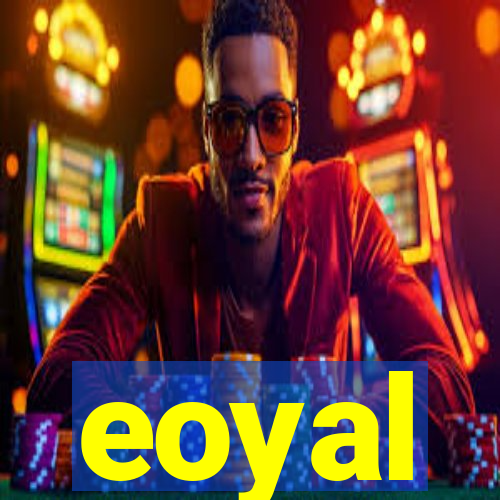 eoyal