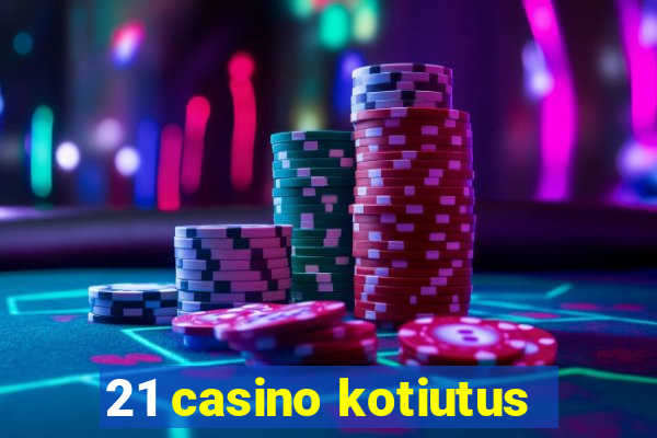 21 casino kotiutus