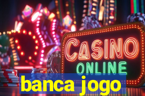 banca jogo