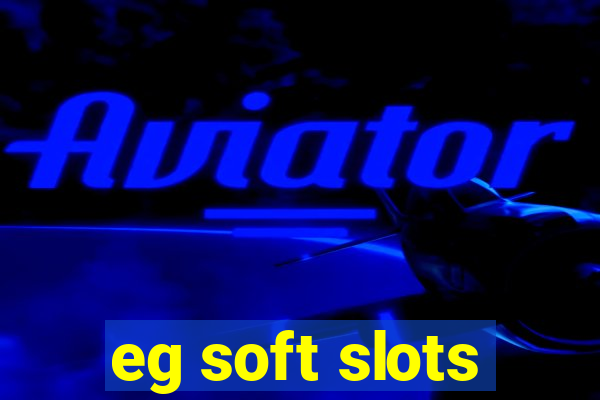 eg soft slots