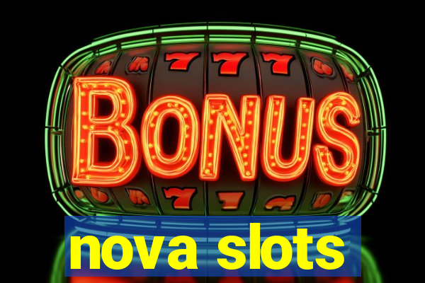 nova slots